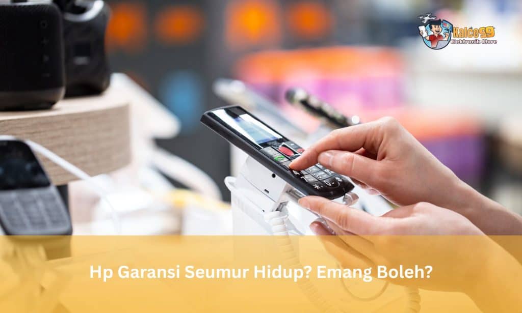 Hp Garansi Seumur Hidup Emang Boleh