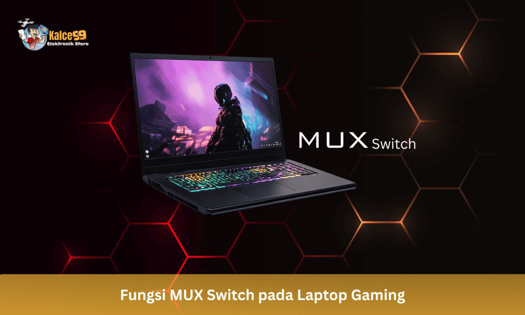 Fungsi MUX Switch pada Laptop Gaming