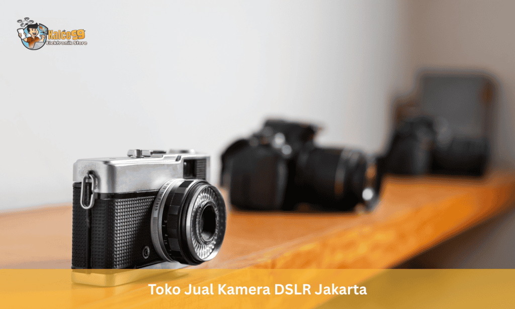 Toko Jual Kamera DSLR Jakarta